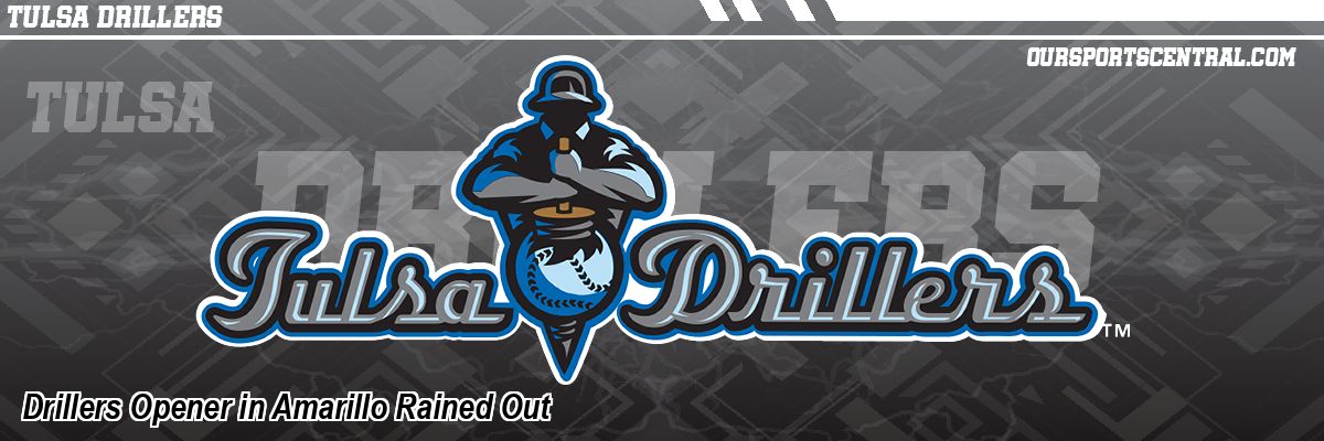 Drillers Opener in Amarillo Rained Out