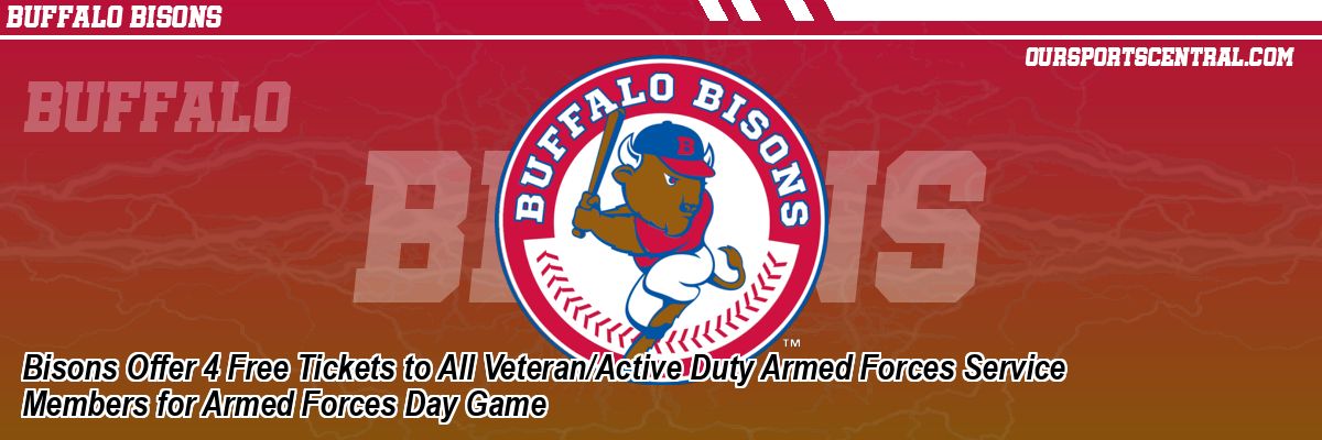 Bisons Offer 4 Free Tickets to All Veteran/Active Duty Armed Forces Service Members for Armed Forces Day Game