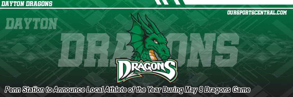 Penn Station to Announce Local Athlete of the Year During May 8 Dragons Game