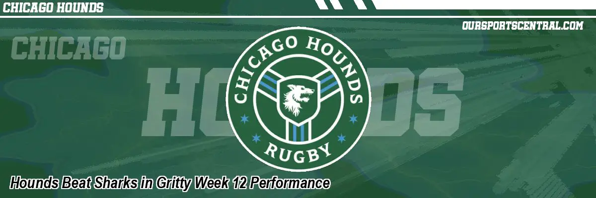 Hounds Beat Sharks in Gritty Week 12 Performance