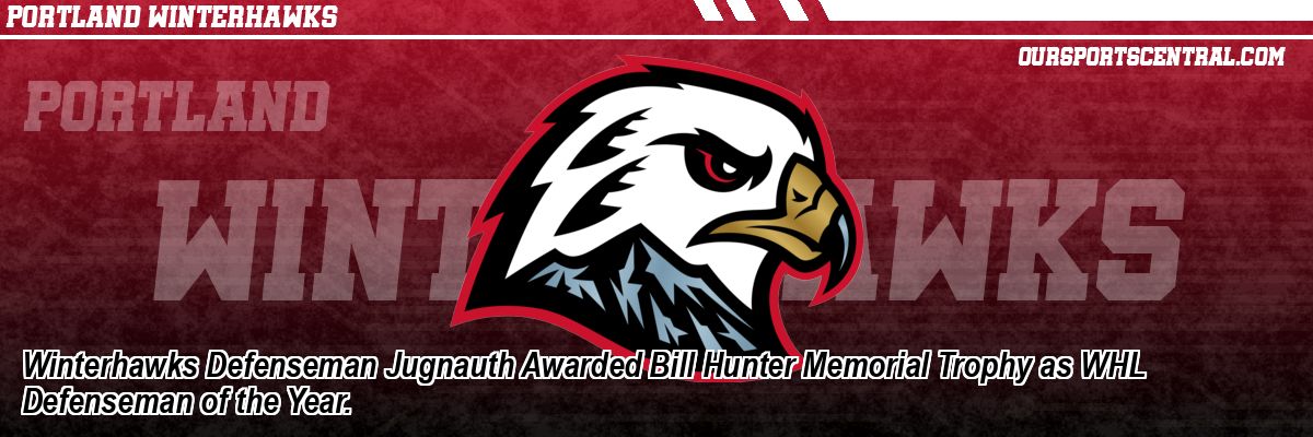 Winterhawks Defenseman Jugnauth Awarded Bill Hunter Memorial Trophy as WHL Defenseman of the Year.