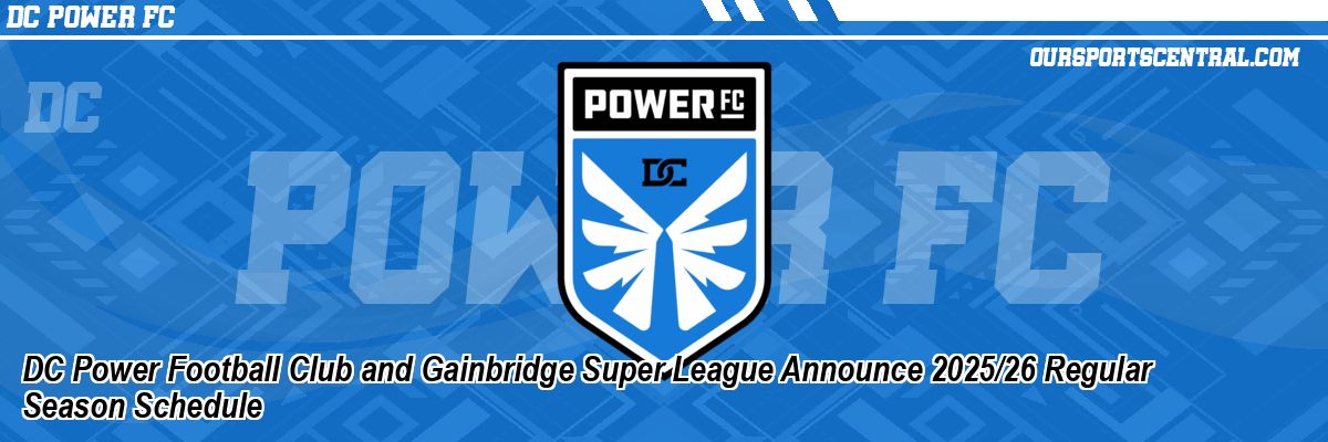 DC Power Football Club and Gainbridge Super League Announce 2025/26 Regular Season Schedule