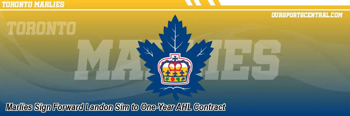 Marlies Sign Forward Landon Sim to One-Year AHL Contract