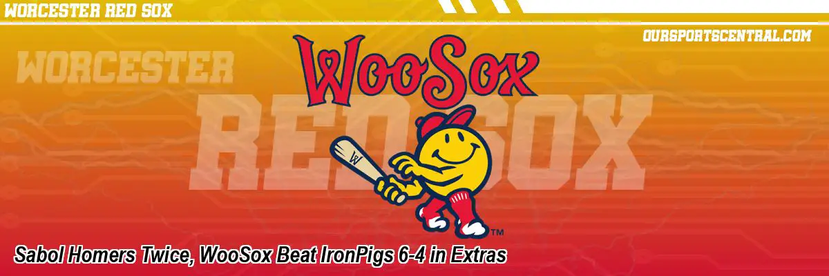 Sabol Homers Twice, WooSox Beat IronPigs 6-4 in Extras