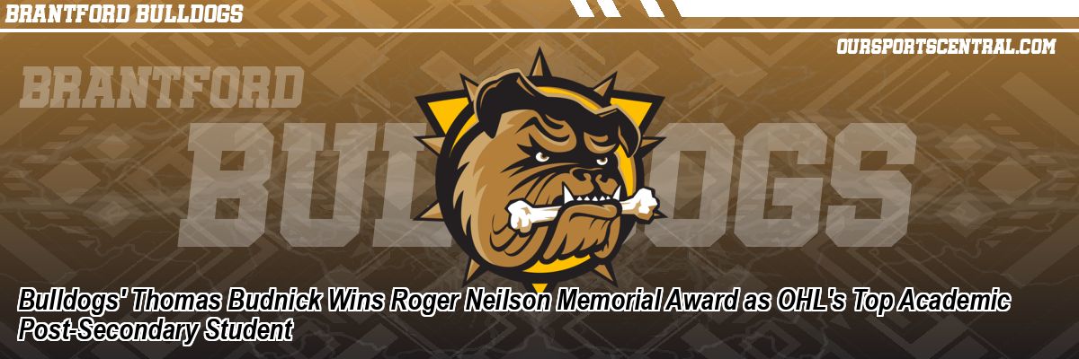 Bulldogs' Thomas Budnick Wins Roger Neilson Memorial Award as OHL's Top Academic Post-Secondary Student