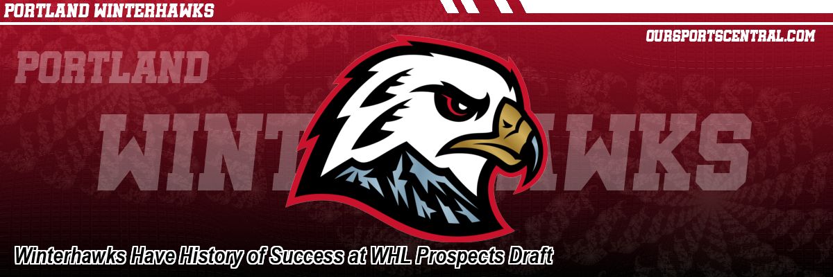 Winterhawks Have History of Success at WHL Prospects Draft
