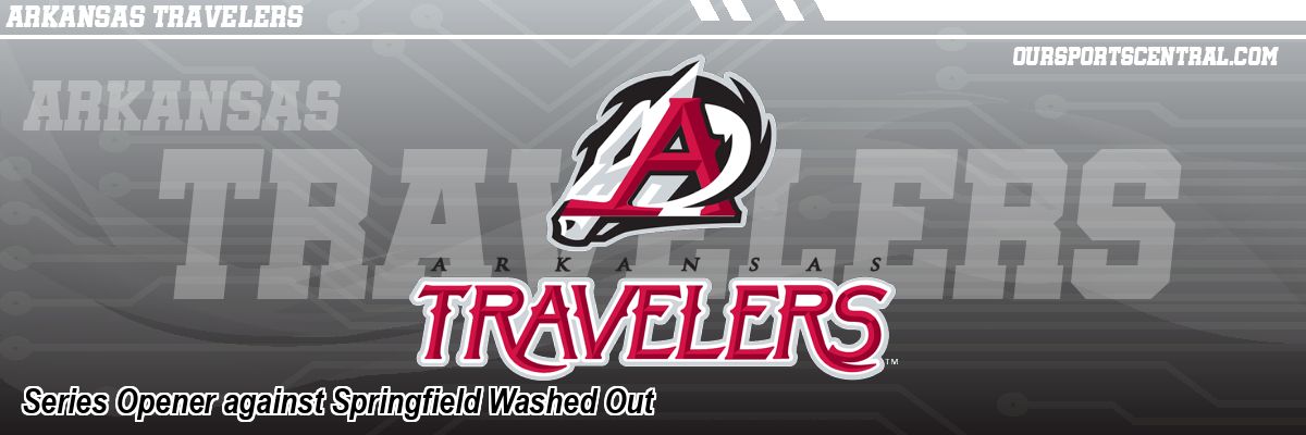 Series Opener against Springfield Washed Out