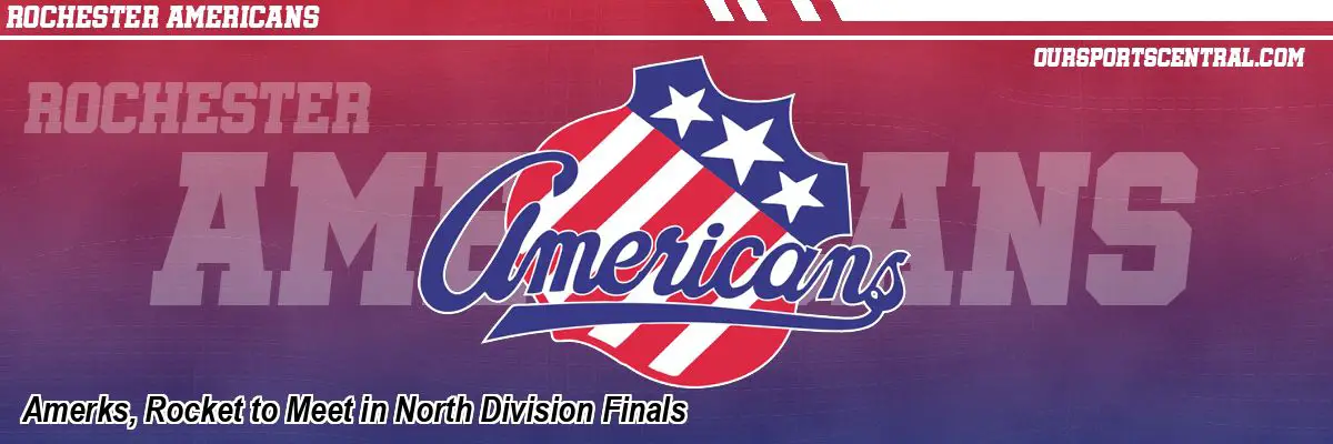 Amerks, Rocket to Meet in North Division Finals