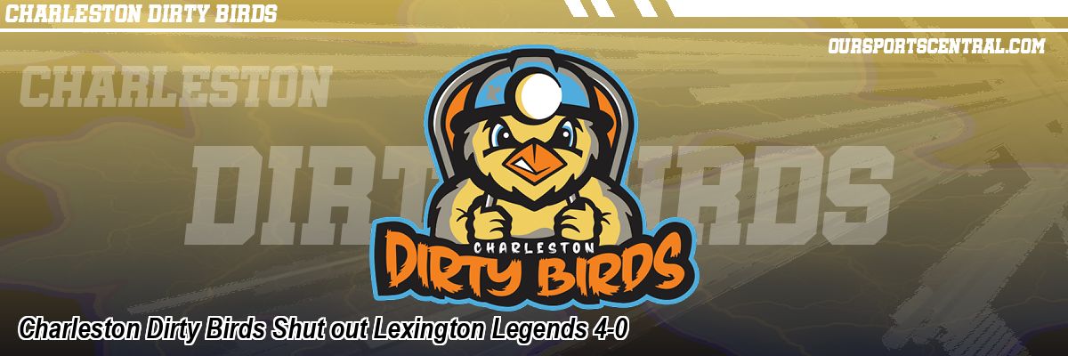 Charleston Dirty Birds Shut out Lexington Legends 4-0