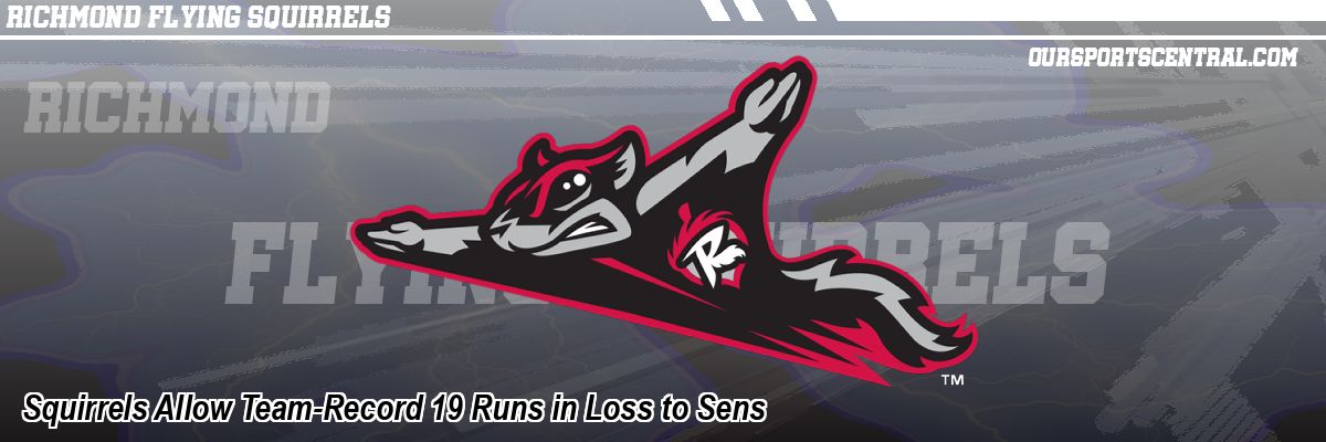Squirrels Allow Team-Record 19 Runs in Loss to Sens
