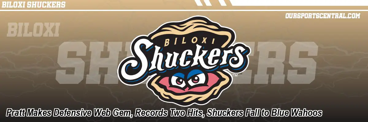 Pratt Makes Defensive Web Gem, Records Two Hits, Shuckers Fall to Blue Wahoos