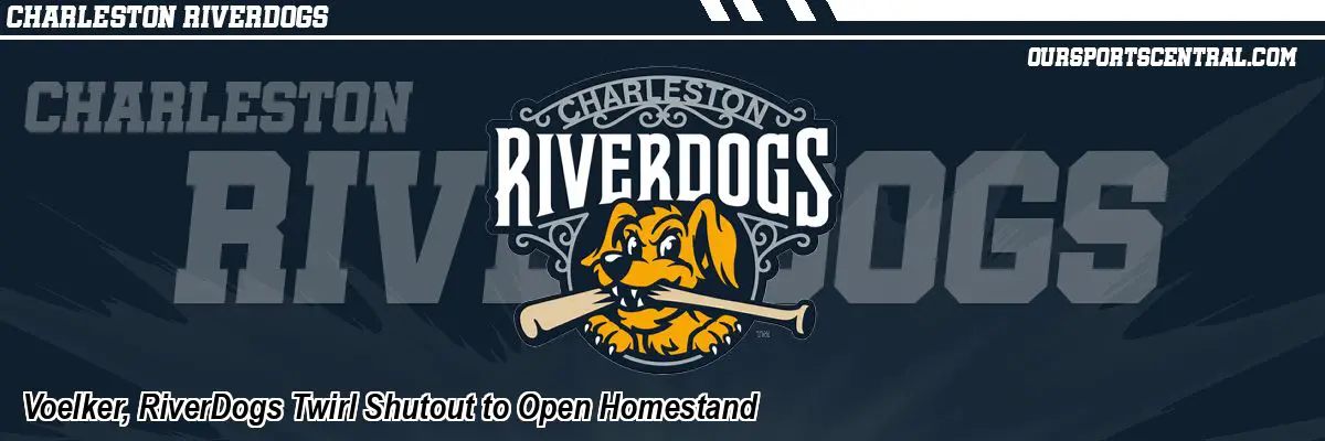 Voelker, RiverDogs Twirl Shutout to Open Homestand
