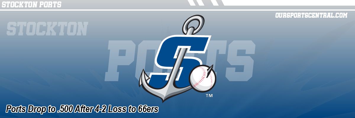 Ports Drop to .500 After 4-2 Loss to 66ers