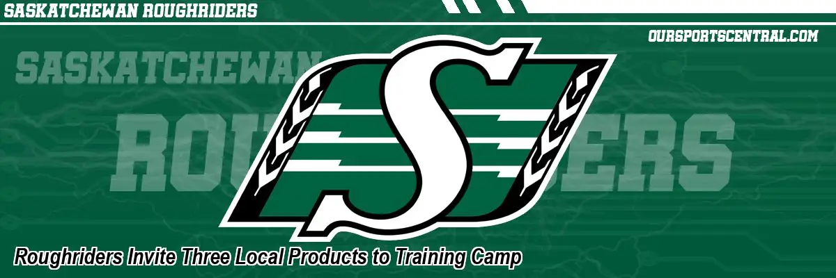 Roughriders Invite Three Local Products to Training Camp