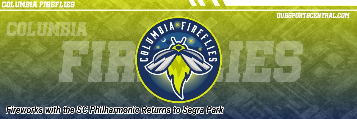 Fireworks with the SC Philharmonic Returns to Segra Park