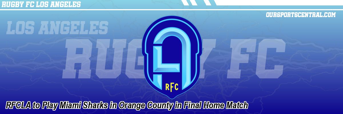 RFCLA to Play Miami Sharks in Orange County in Final Home Match