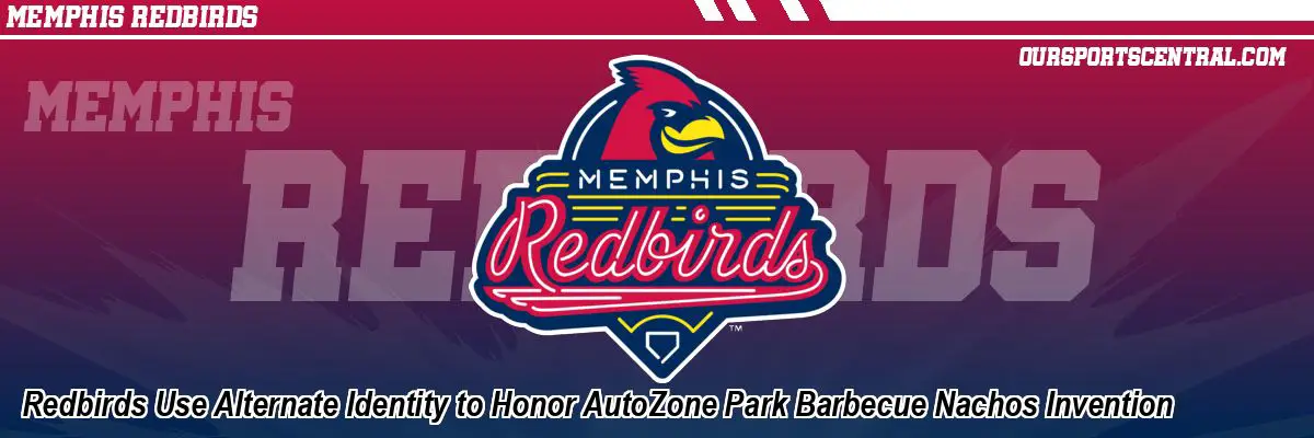 Redbirds Use Alternate Identity to Honor AutoZone Park Barbecue Nachos Invention