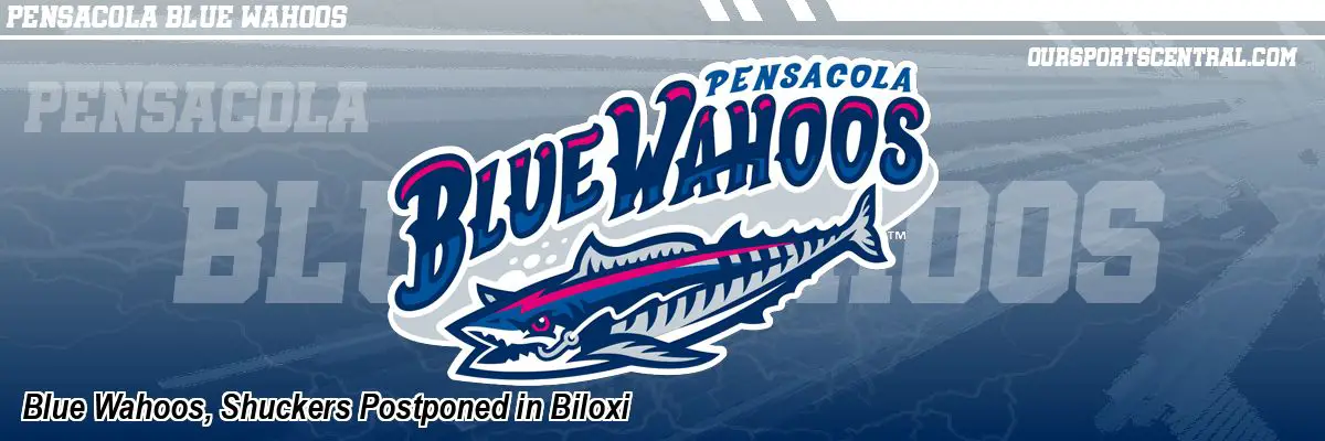 Blue Wahoos, Shuckers Postponed in Biloxi
