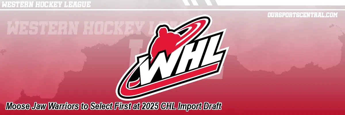 Moose Jaw Warriors to Select First at 2025 CHL Import Draft