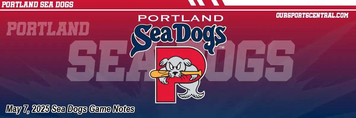 May 7, 2025 Sea Dogs Game Notes