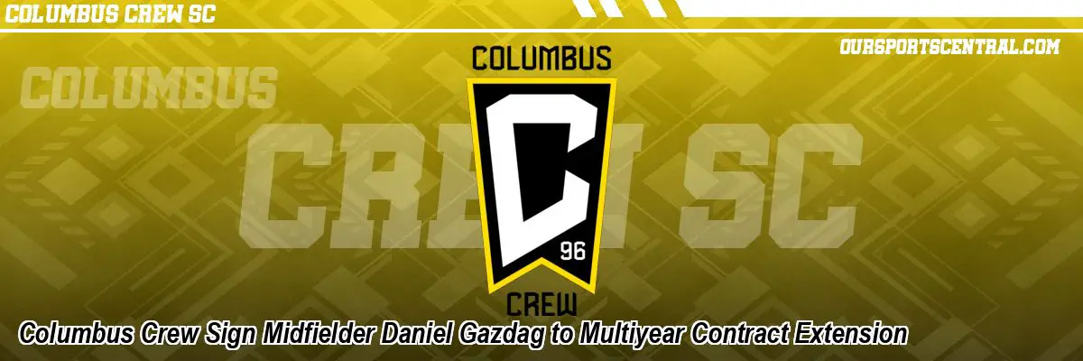 Columbus Crew Sign Midfielder Daniel Gazdag to Multiyear Contract Extension