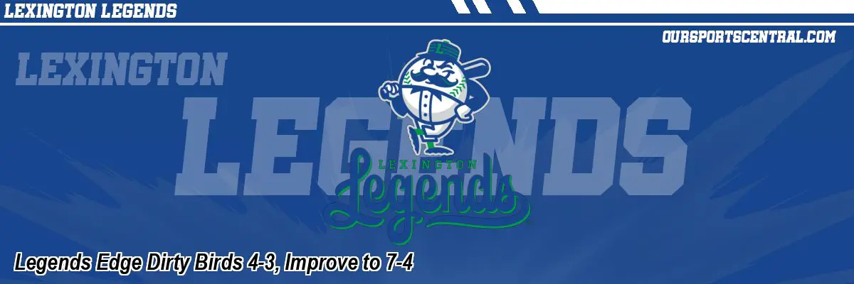 Legends Edge Dirty Birds 4-3, Improve to 7-4