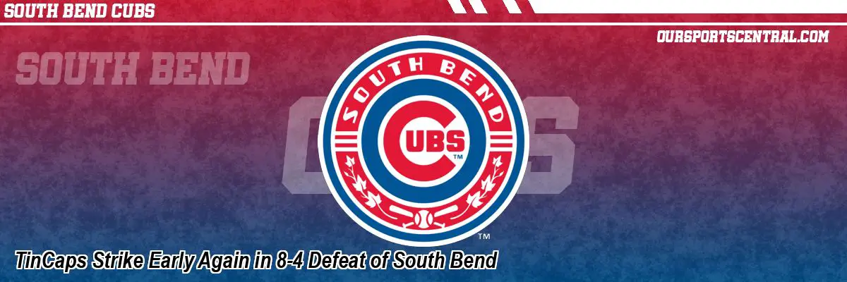 TinCaps Strike Early Again in 8-4 Defeat of South Bend