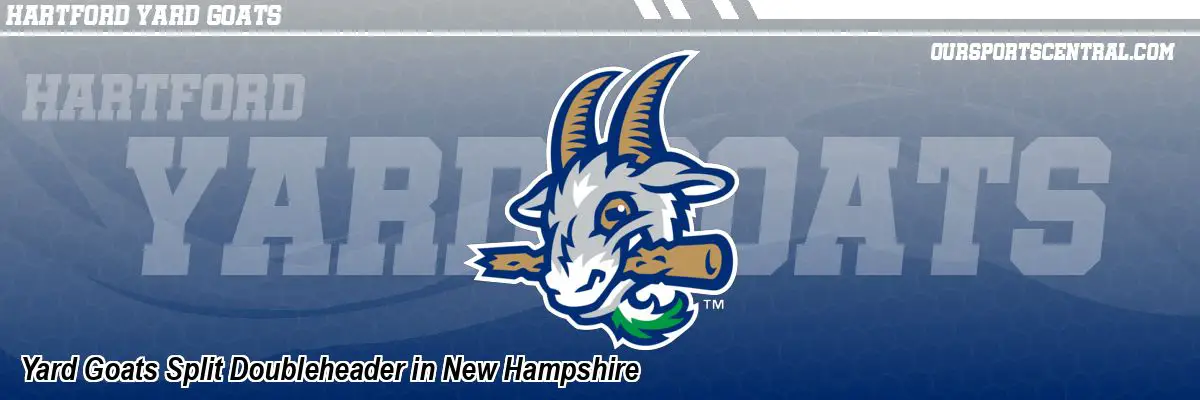 Yard Goats Split Doubleheader in New Hampshire