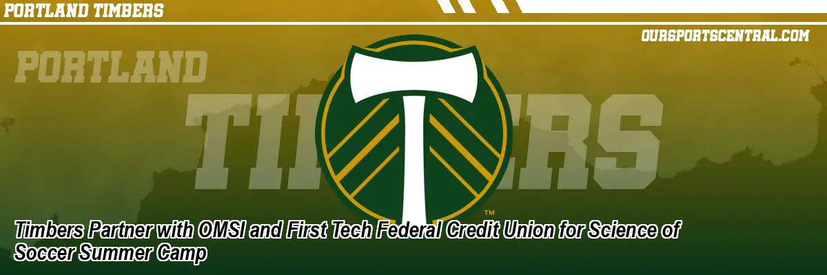 Timbers Partner with OMSI and First Tech Federal Credit Union for Science of Soccer Summer Camp