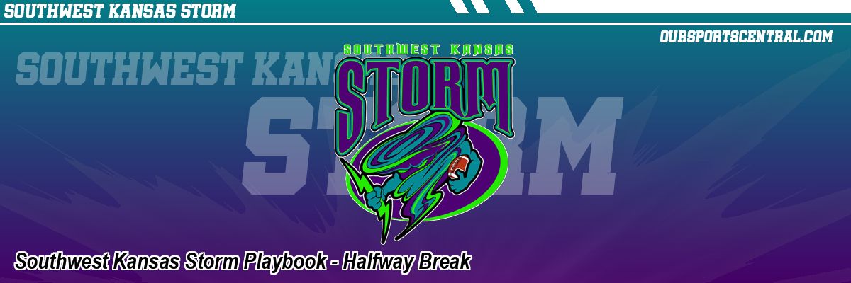 Southwest Kansas Storm Playbook - Halfway Break