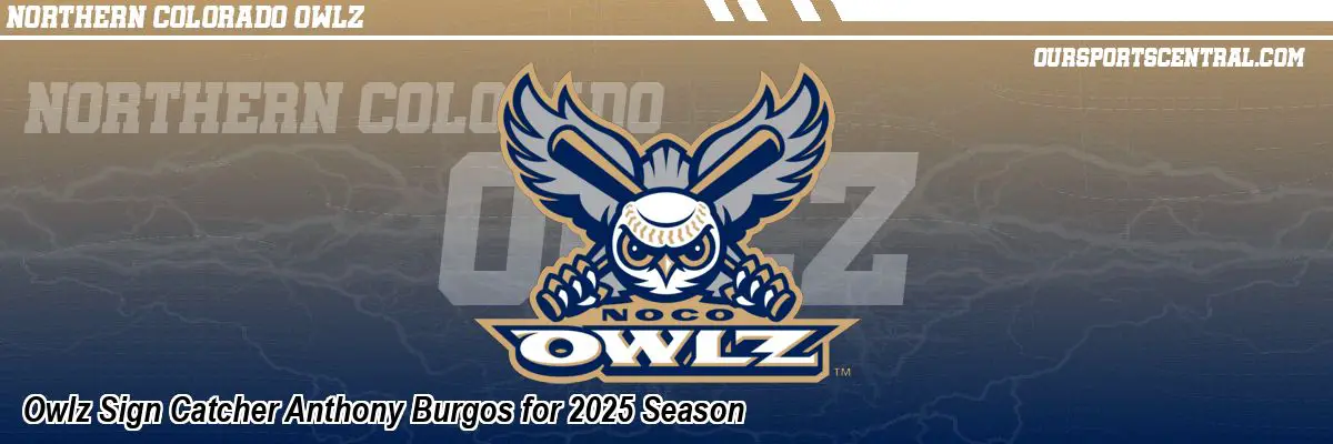Owlz Sign Catcher Anthony Burgos for 2025 Season