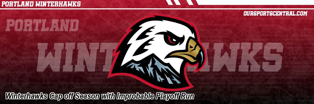 Winterhawks Cap off Season with Improbable Playoff Run