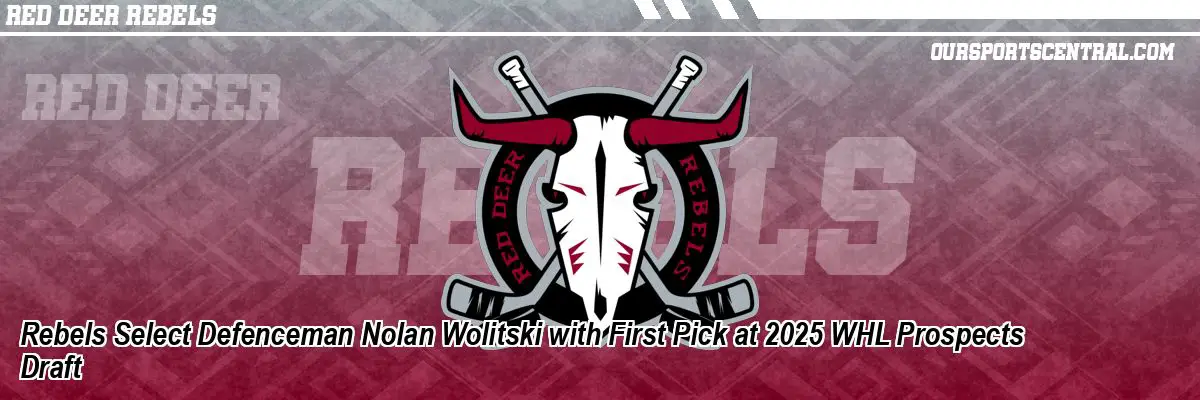 Rebels Select Defenceman Nolan Wolitski with First Pick at 2025 WHL Prospects Draft
