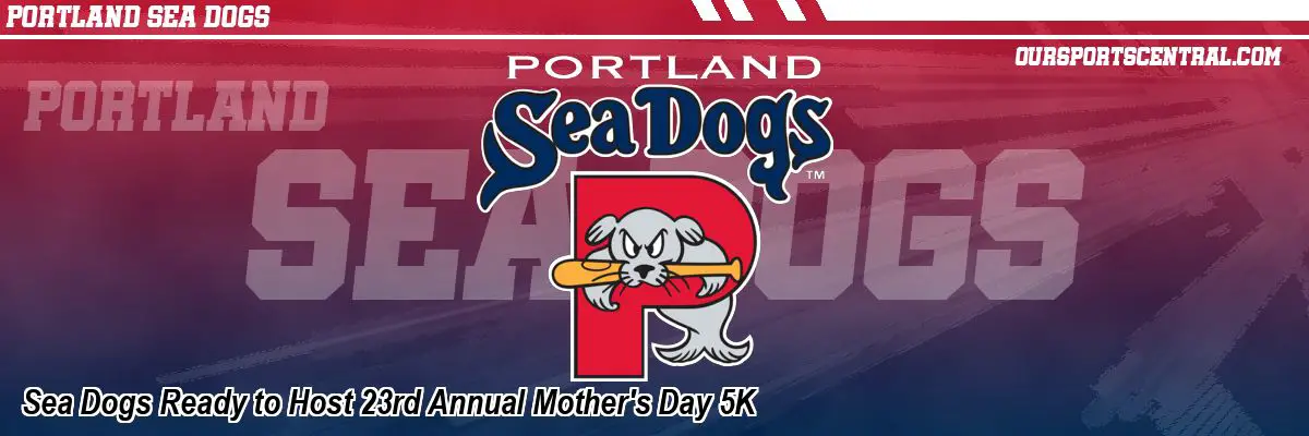 Sea Dogs Ready to Host 23rd Annual Mother's Day 5K
