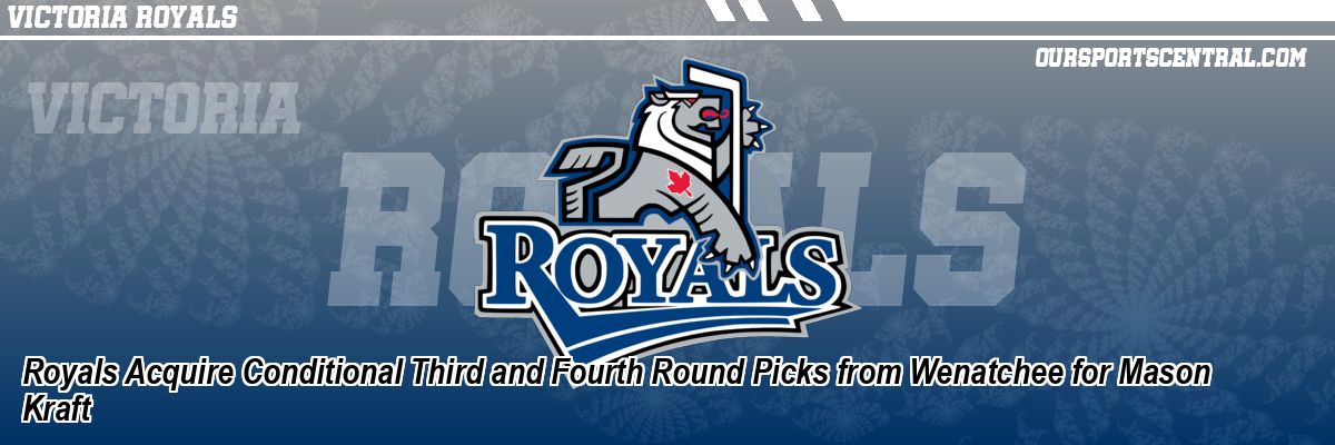 Royals Acquire Conditional Third and Fourth Round Picks from Wenatchee for Mason Kraft