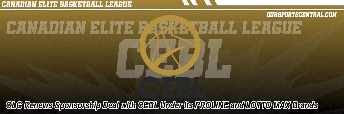 OLG Renews Sponsorship Deal with CEBL Under Its PROLINE and LOTTO MAX Brands
