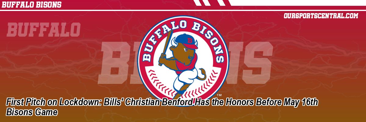 First Pitch on Lockdown: Bills' Christian Benford Has the Honors Before May 16th Bisons Game