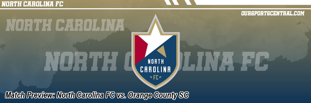 Match Preview: North Carolina FC vs. Orange County SC