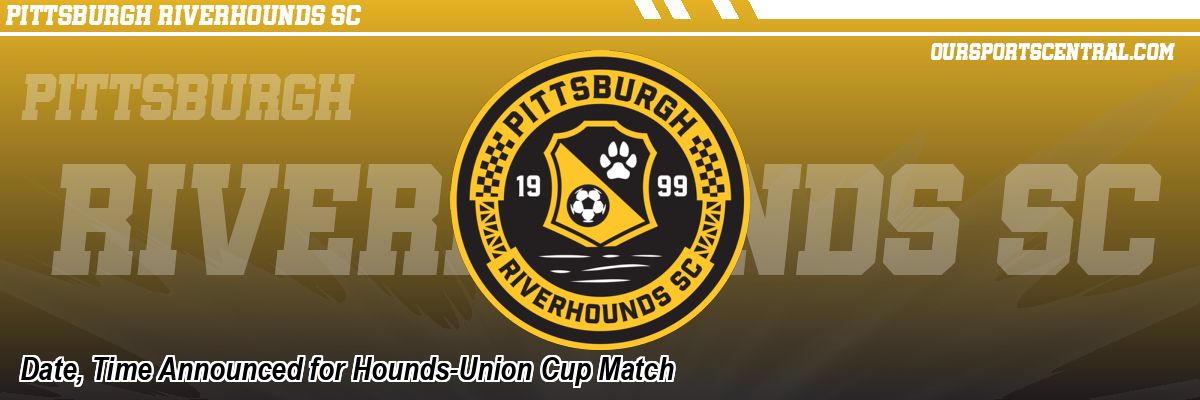 Date, Time Announced for Hounds-Union Cup Match