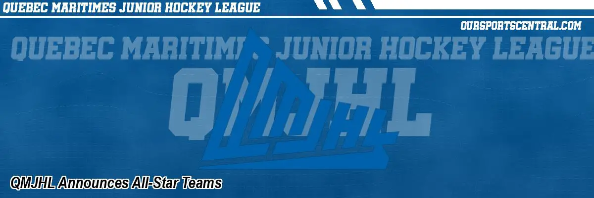 QMJHL Announces All-Star Teams