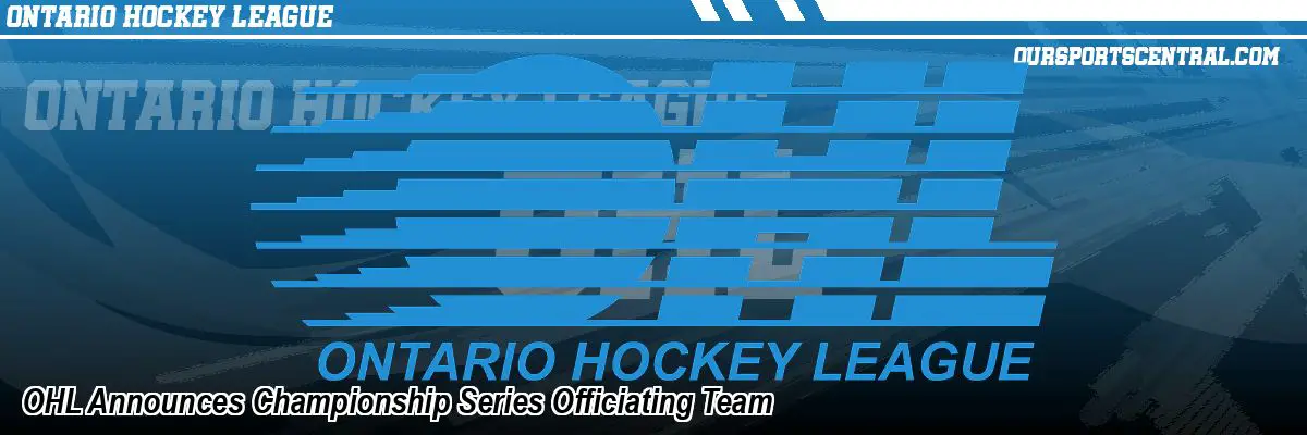 OHL Announces Championship Series Officiating Team