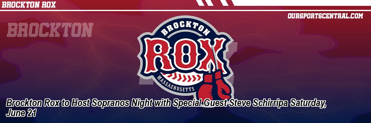 Brockton Rox to Host Sopranos Night with Special Guest Steve Schirripa Saturday, June 21