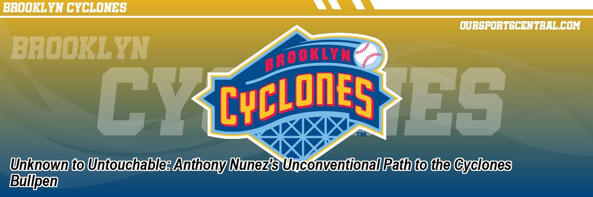 Unknown to Untouchable: Anthony Nunez's Unconventional Path to the Cyclones Bullpen