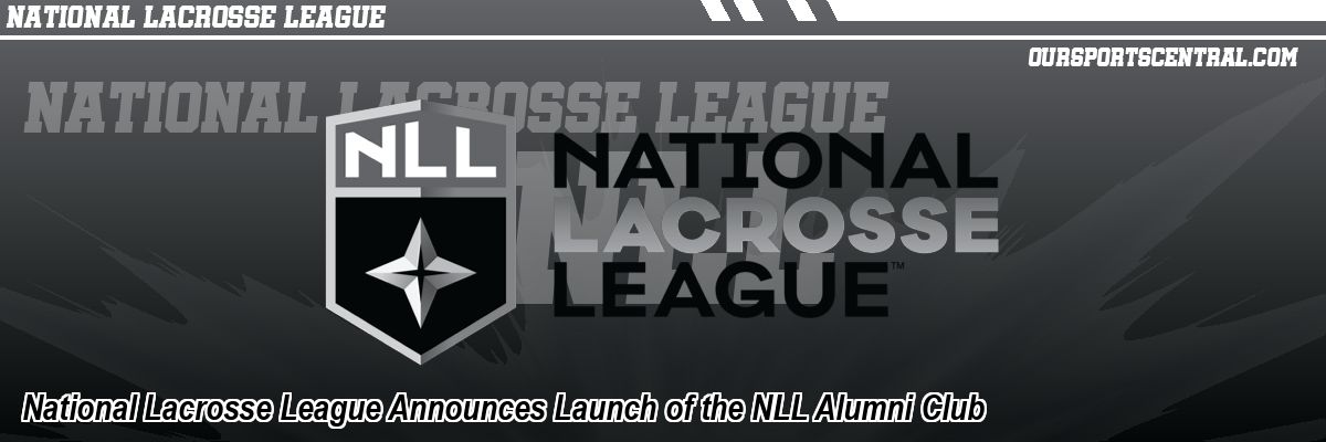 National Lacrosse League Announces Launch of the NLL Alumni Club
