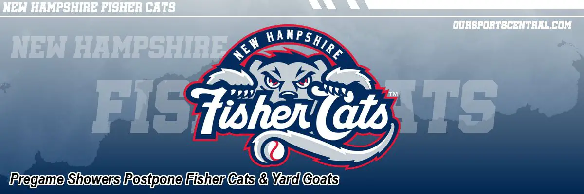 Pregame Showers Postpone Fisher Cats & Yard Goats