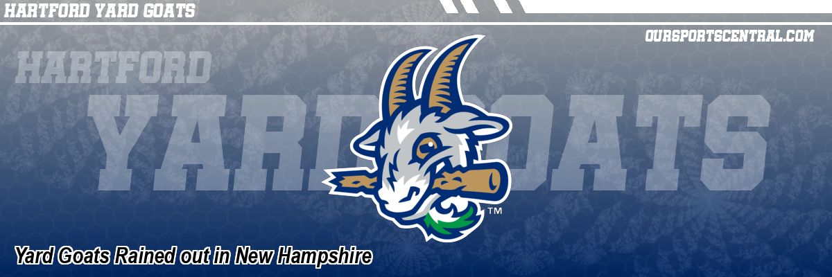 Yard Goats Rained out in New Hampshire