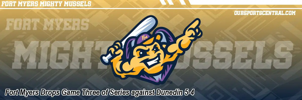 Fort Myers Drops Game Three of Series against Dunedin 5-4