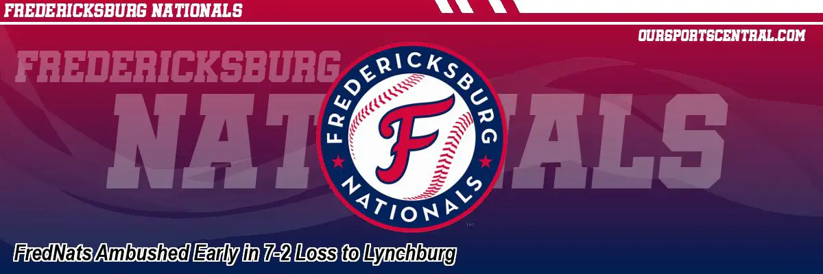 FredNats Ambushed Early in 7-2 Loss to Lynchburg