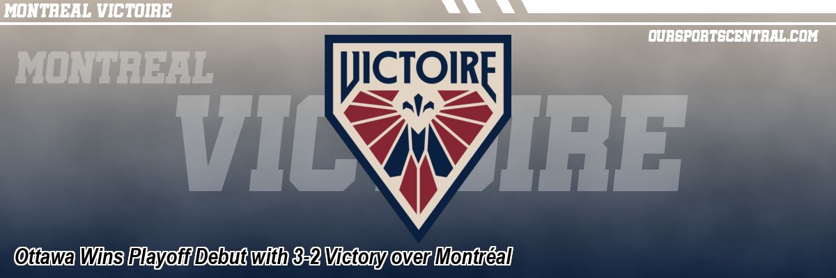 Ottawa Wins Playoff Debut with 3-2 Victory over Montréal