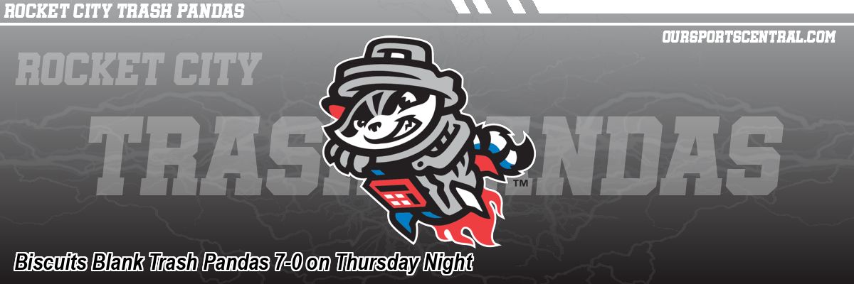 Biscuits Blank Trash Pandas 7-0 on Thursday Night